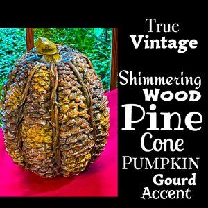 ▪️VTG▪️1980's 1990's Shimming Wood Pine Cone Rustic Pumpkin Gourd Accent Decor